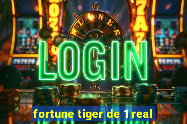 fortune tiger de 1 real